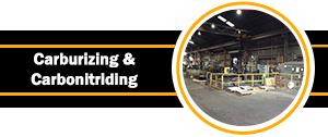 Carburizing& Carbonitriding - Metal Heat Treating